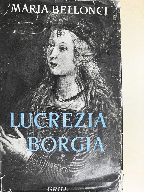 Maria Bellonci - Lucrezia Borgia [antikvár]