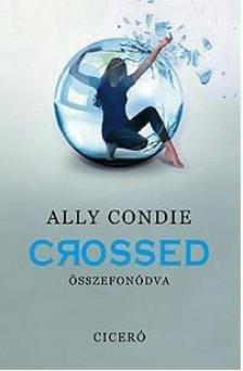 Ally Condie - Crossed - Összefonódva [antikvár]
