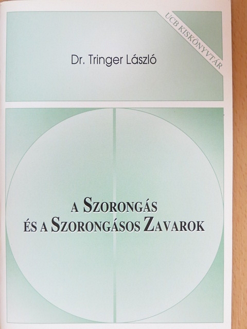 Dr. Tringer László - A szorongás és a szorongásos zavarok [antikvár]