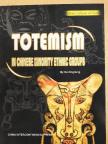 He Xingliang - Totemism in Chinese Minority Ethnic Groups [antikvár]