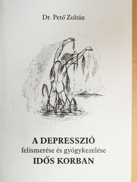 Dr. Pető Zoltán - A depresszió felismerése és gyógykezelése idős korban [antikvár]