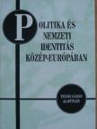 Ablonczy Balázs - Politika és nemzeti identitás Közép-Európában [antikvár]