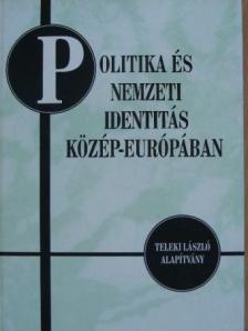 Ablonczy Balázs - Politika és nemzeti identitás Közép-Európában [antikvár]