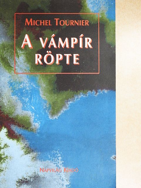 Michel Tournier - A vámpír röpte [antikvár]
