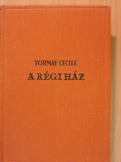 Tormay Cecile - A régi ház [antikvár]