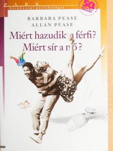 Allan Pease - Miért hazudik a férfi? Miért sír a nő? [antikvár]