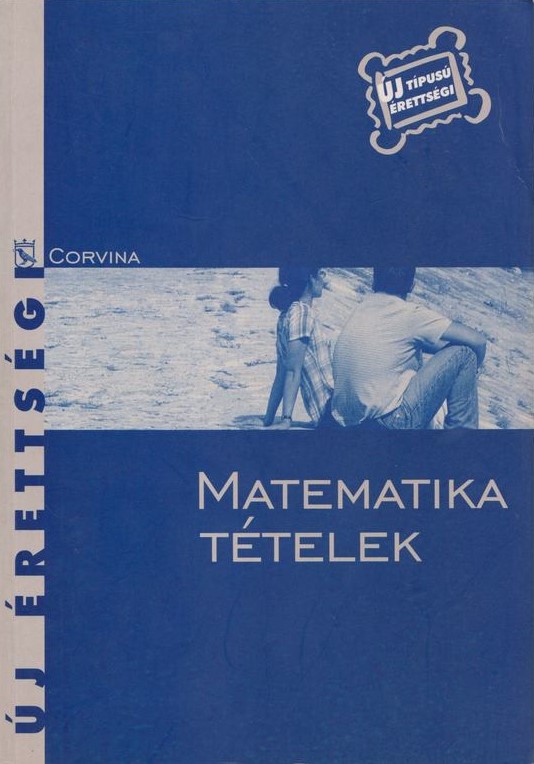 KORÁNYI ERZSÉBET - Matematika tételek - új érettségi