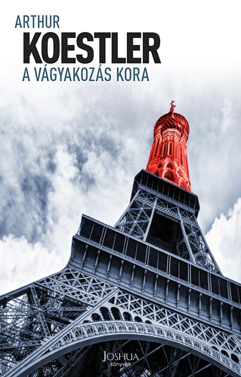 Arthur Koestler - A vágyakozás kora