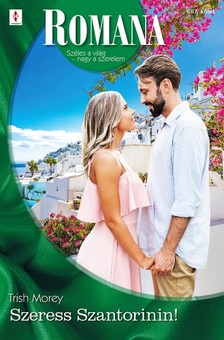 Trish Morey - Romana 687. - Szeress Szantorinin! [eKönyv: epub, mobi]