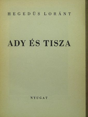 Hegedűs Loránt - Ady és Tisza [antikvár]