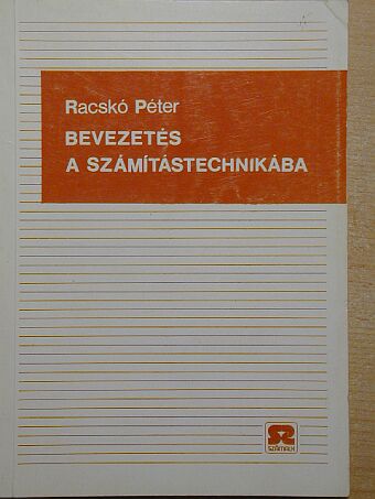 Racskó Péter - Bevezetés a számítástechnikába [antikvár]