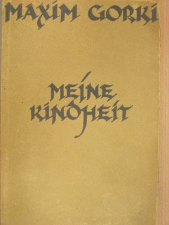 Maxim Gorki - Meine Kindheit (gótbetűs) [antikvár]