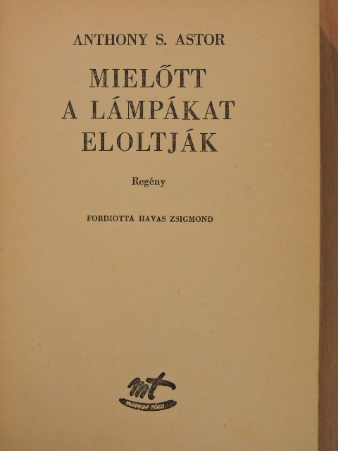 Anthony S. Astor - Mielőtt a lámpákat eloltják [antikvár]