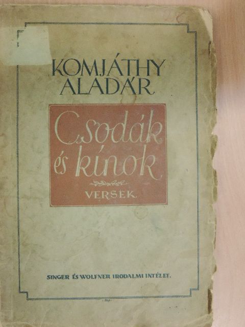 Komjáthy Aladár - Csodák és kínok [antikvár]