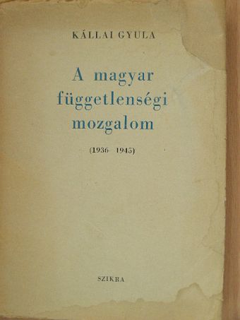 Kállai Gyula - A magyar függetlenségi mozgalom [antikvár]