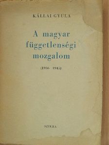 Kállai Gyula - A magyar függetlenségi mozgalom [antikvár]