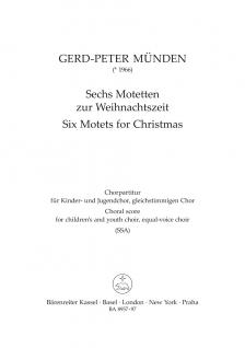 MÜNDEN, GERD-PETER - SECHS MOTETTEN ZUR WEIHNACHTSZEIT. CHORPARTITUR FÜR KINDE- UND JUGENDCHOR, GLEICHST. SSA
