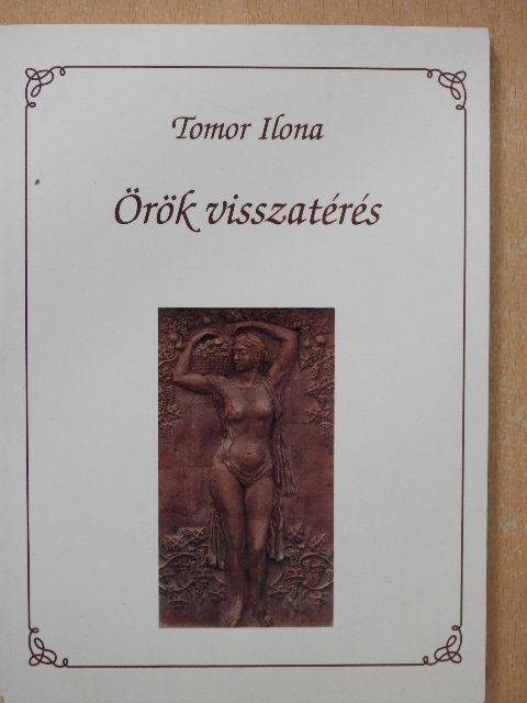 Tomor Ilona - Örök visszatérés (dedikált példány) [antikvár]