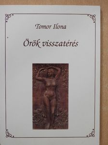 Tomor Ilona - Örök visszatérés (dedikált példány) [antikvár]