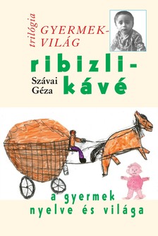 Szávai Géza - Ribizlikávé - Gyermekvilág trilógia III.