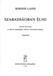 BÁRDOS LAJOS - SZABADSÁGBAN ÉLNI - VEGYESKARRA