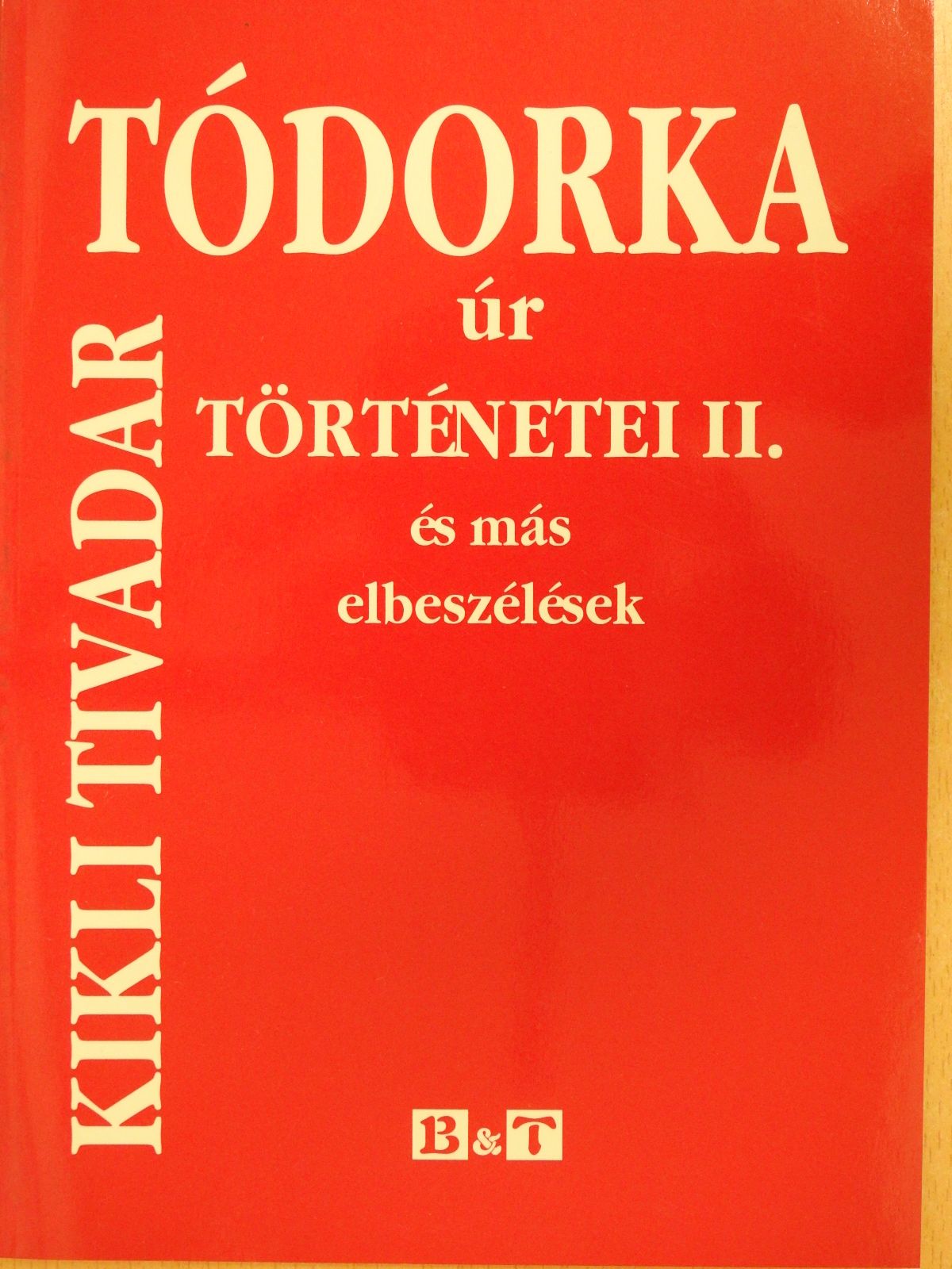 Kikli Tivadar - Tódorka úr történetei II. (dedikált példány) [antikvár]