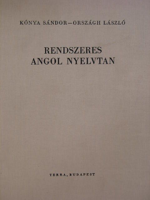 Kónya Sándor - Rendszeres angol nyelvtan [antikvár]