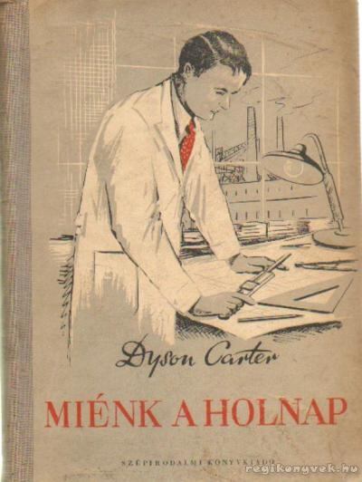 Carter, Dyson - Miénk a holnap [antikvár]
