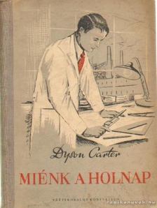 Carter, Dyson - Miénk a holnap [antikvár]