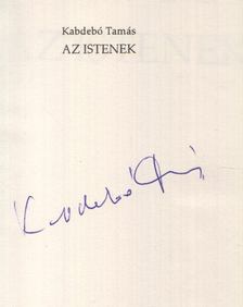 KABDEBÓ TAMÁS - Az istenek (aláírt) [antikvár]