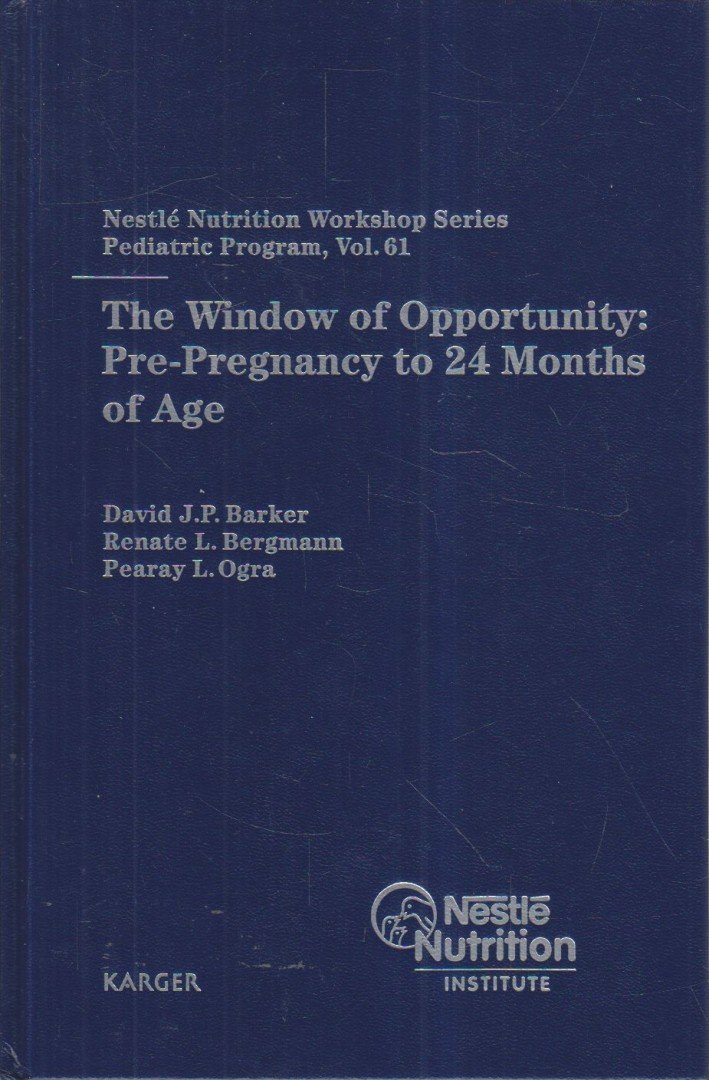 David J. P. Barker, Renate L. Bergmann, Pearay L. Ogra - The Window of Opportunity: Pre-Pregnancy to 24 Months of Age [antikvár]