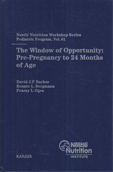 David J. P. Barker, Renate L. Bergmann, Pearay L. Ogra - The Window of Opportunity: Pre-Pregnancy to 24 Months of Age [antikvár]