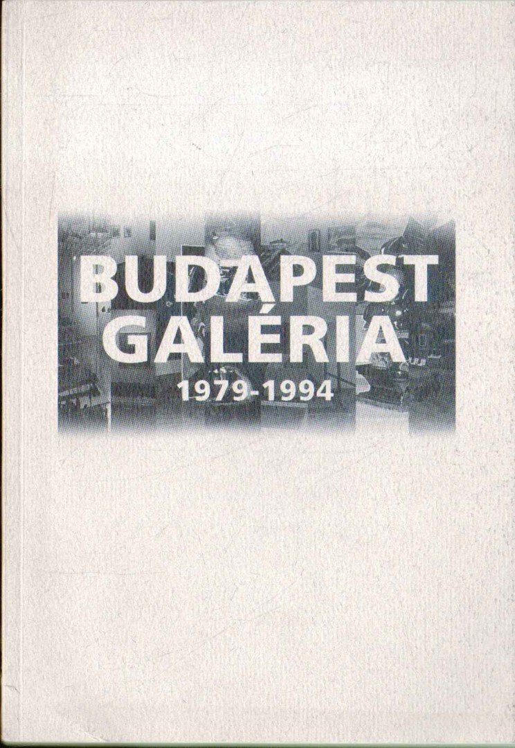 Nagy Mercedes (szerk.) - Budapest Galéria 1979-1994 [antikvár]
