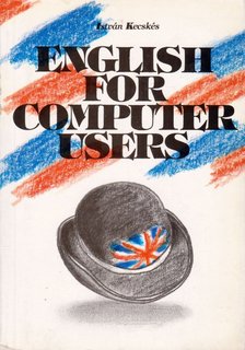 Kecskés István - English for Computer User [antikvár]
