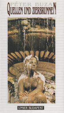 Buza Péter - Quellen und Zierbrunnen [antikvár]
