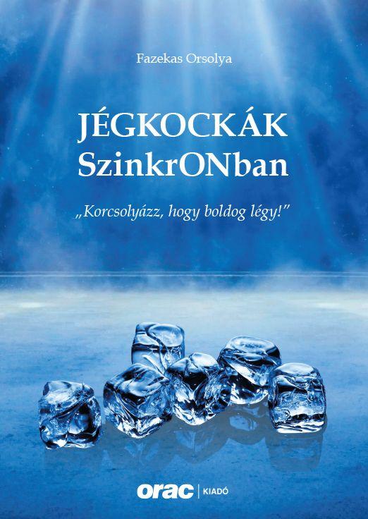 Fazekas Orsolya - Jégkockák - SzinkrONban  "Korcsolyázz, hogy boldog légy!"