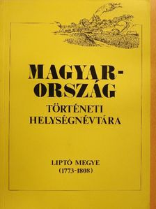 Szaszkóné Dr. Sin Aranka - Magyarország történeti helységnévtára - Liptó megye (1773-1808) [antikvár]