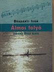 Bradányi Iván - Álmos folyó [antikvár]