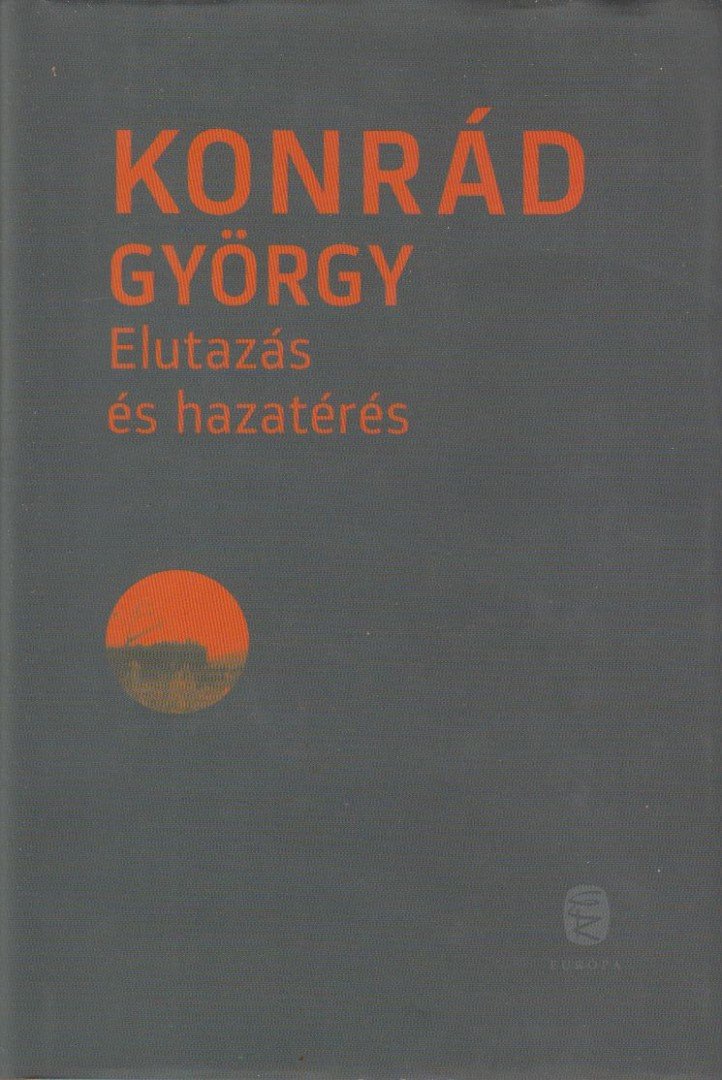 KONRÁD GYÖRGY - Elutazás és hazatérés [antikvár]