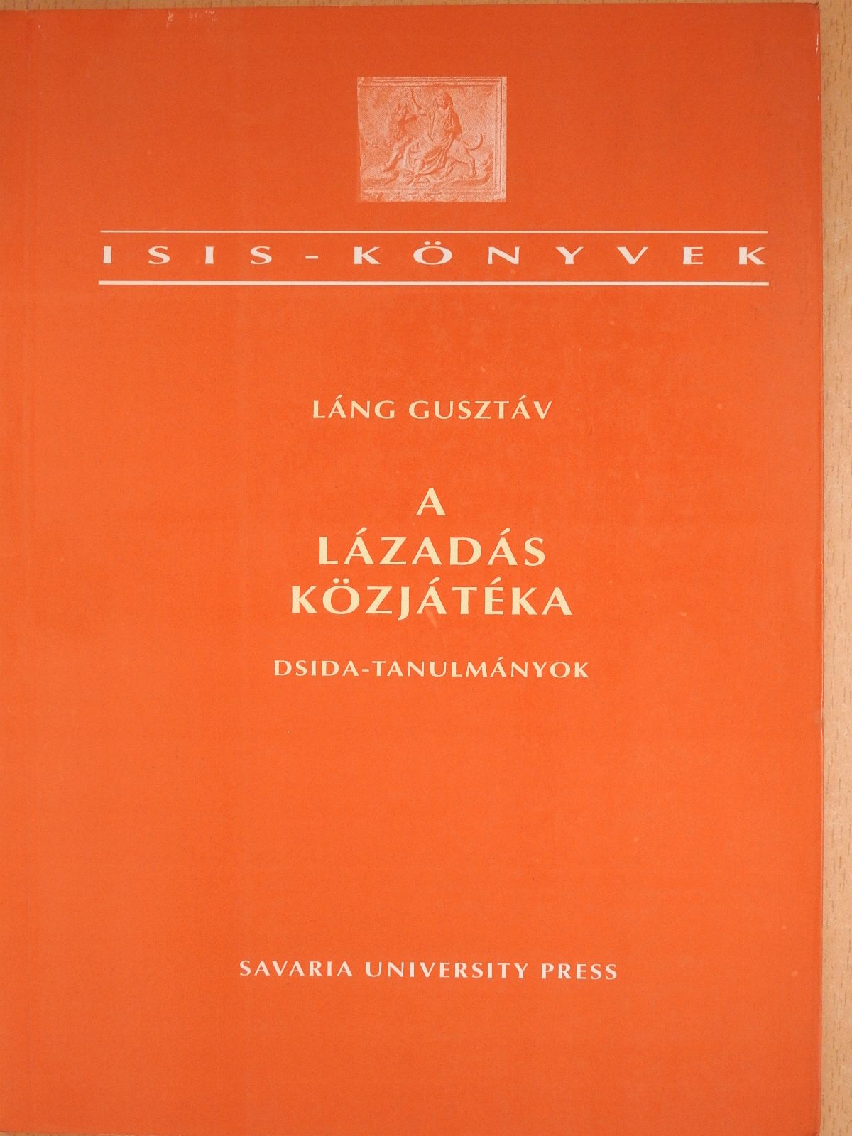 Láng Gusztáv - A lázadás közjátéka (dedikált példány) [antikvár]