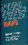 Freeman, William - A Concise Dictionary of English Idioms [antikvár]