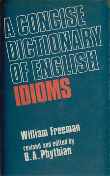 Freeman, William - A Concise Dictionary of English Idioms [antikvár]