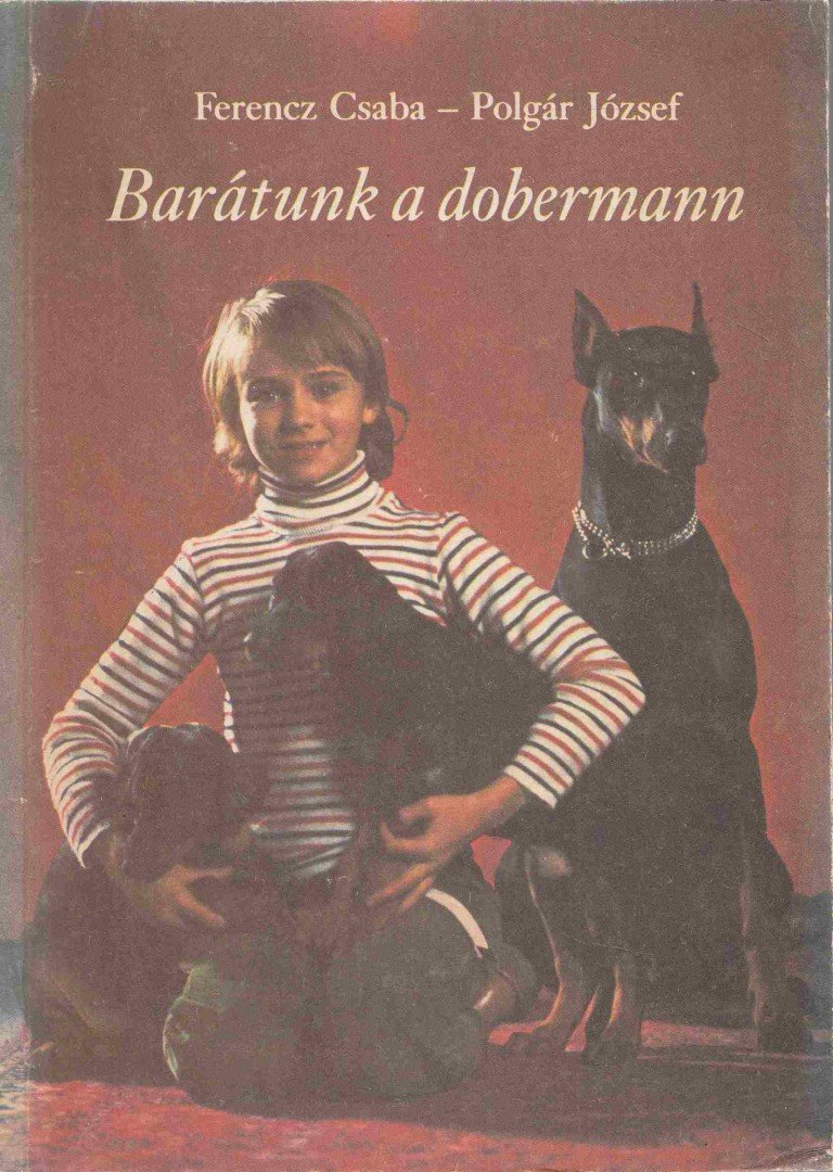 Polgár József, Ferencz Csaba - Barátunk a dobermann [antikvár]