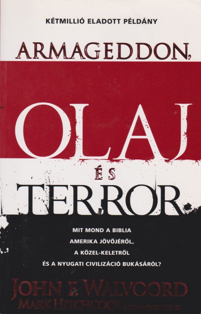 John F. Walvoord, Mark Hitchcock - Armageddon, olaj és terror [antikvár]