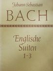Johann Sebastian Bach - Englische Suiten Nr. 1-3. [antikvár]