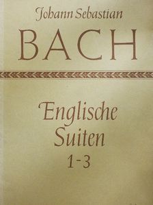 Johann Sebastian Bach - Englische Suiten Nr. 1-3. [antikvár]