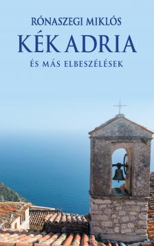Rónaszegi Miklós - Kék Adria [eKönyv: epub, mobi]