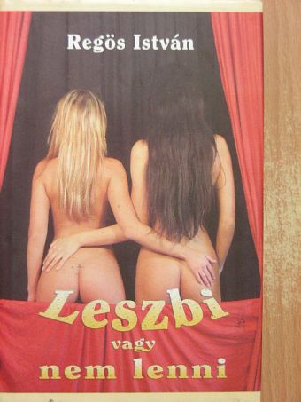 Regös István - Leszbi vagy nem lenni [antikvár]