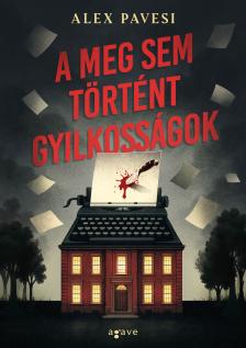 Alex Pavesi - A meg sem történt gyilkosságok [eKönyv: epub, mobi]