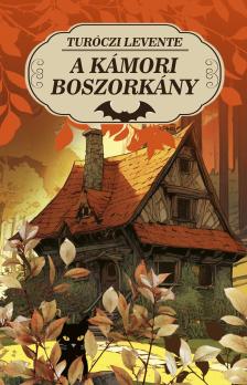 Turóczi Levente - A kámori boszorkány